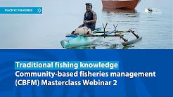 CBFM Masterclass Webinar 2 - Traditional fishing knowledge