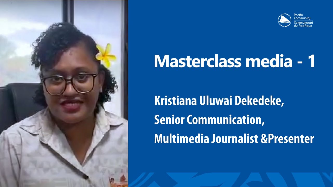 Media Masterclass: Kristiana Uluwai Dekedeke, Senior Communication, Multimedia Journalist &Presenter