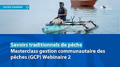 Masterclass GCP Webinaire 2 - Savoirs traditionnels de pêche