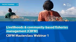 CBFM Masterclass Webinar 1 - Livelihoods & community-based fisheries management