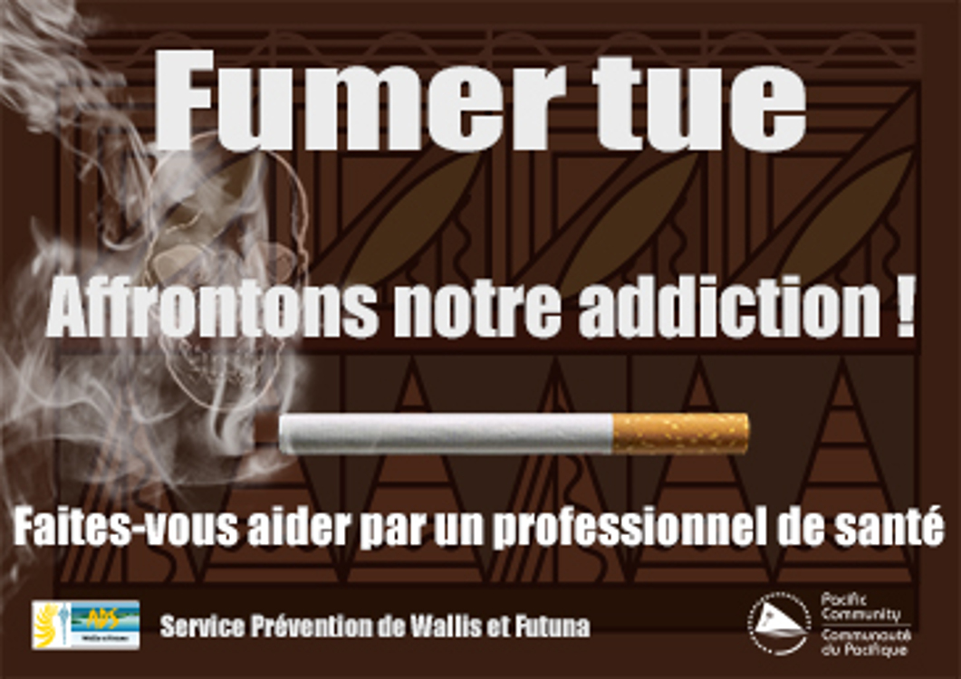 Fumer tue. Affrontons notre addiction! Faites-vous aider par un professionel de santé. Service Prévention de Wallis et Futuna