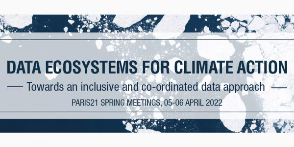PARIS21 Spring Meetings - Data Ecosystems for Climate Action