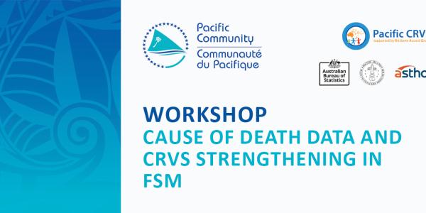 Workshops on cause of death data and CRVS strengthening in the Federal States of Micronesia