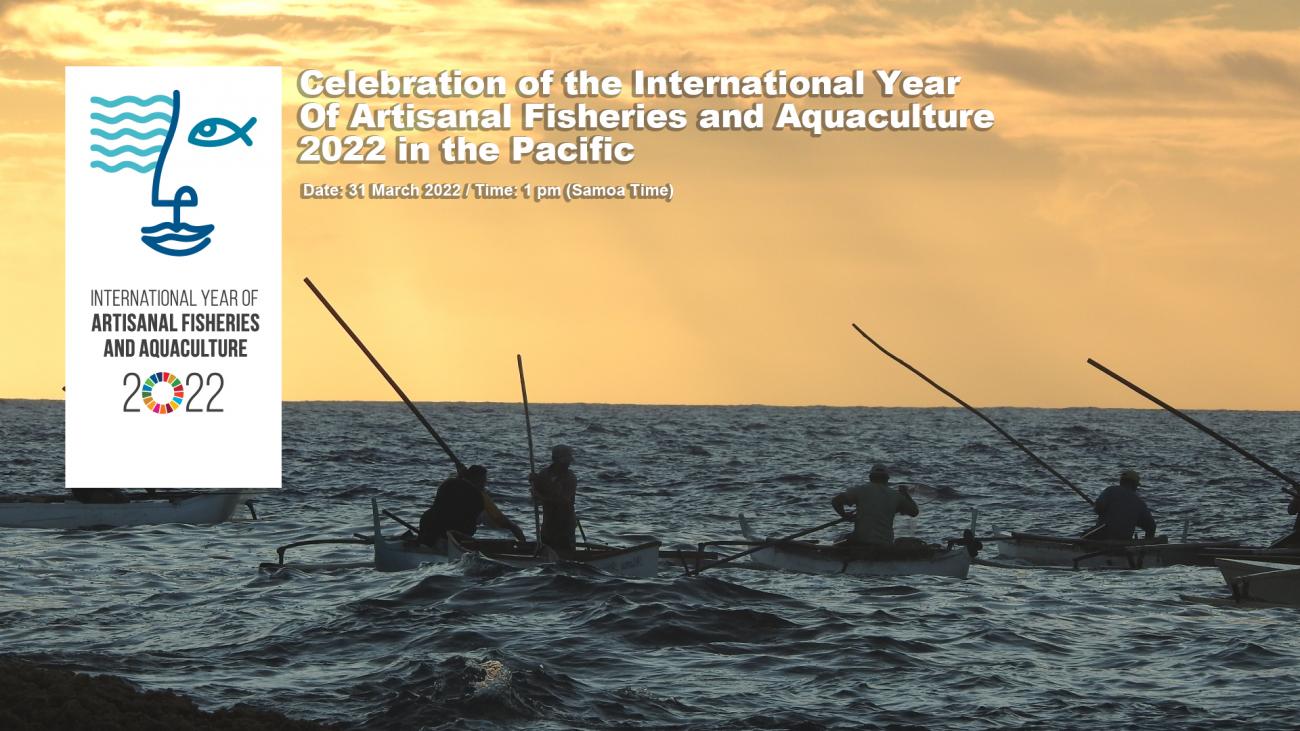 Launch of the Pacific International Year for Artisanal Fisheries and Aquaculture (IYAFA 2022)