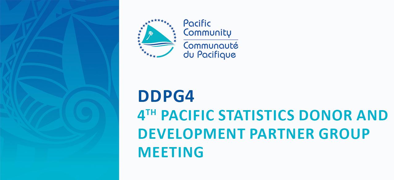 4TH Pacific Statistics Donor and Development Partner Group (DDPG) Meeting