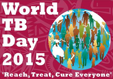 World Tb Day 2015: Reach, Treat, Cure Everyone