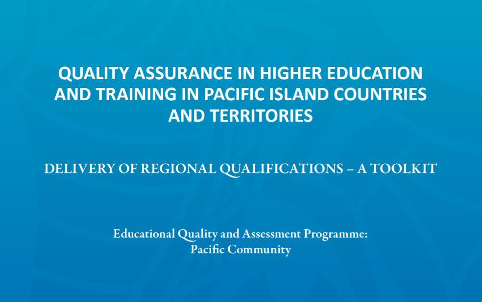 Quality assurance in higher education and training in Pacific Island Countries and Territories: delivery of regional qualifications – a toolkit