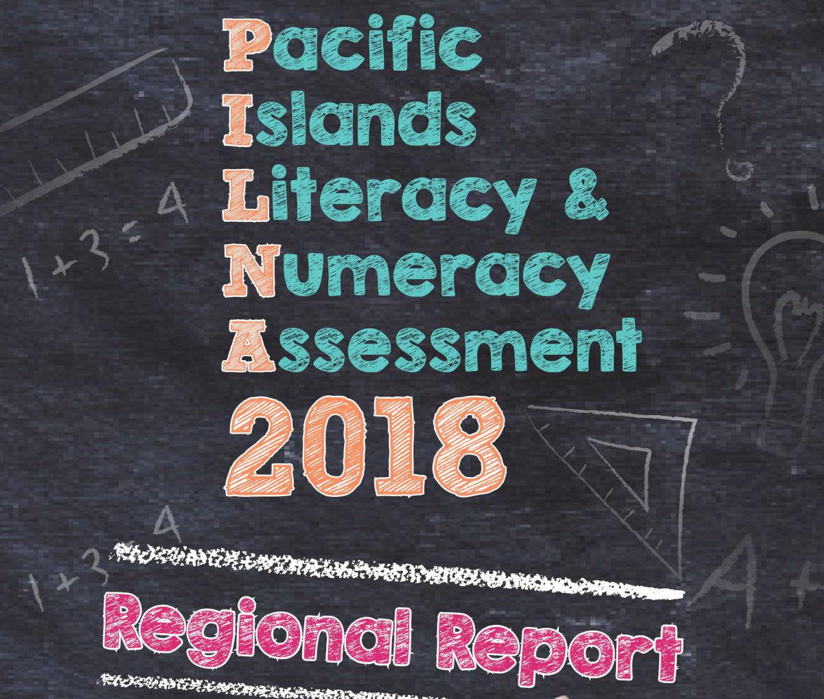 Pacifc Islands Literacy and Numeracy Assessment 2018 Regional Report