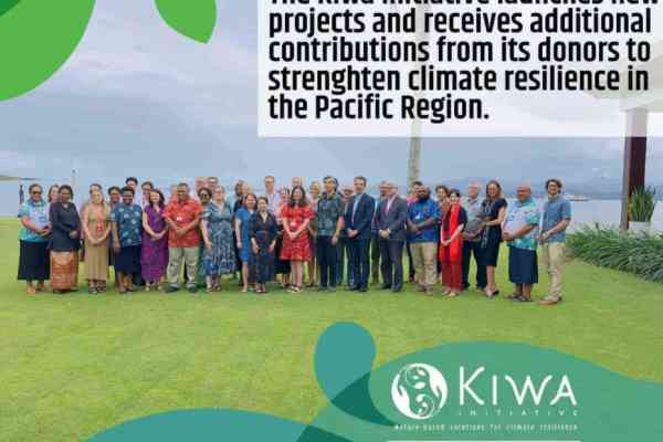 The Kiwa Initiative launches new projects and receives additional contributions from its donors to strenghten climate resilience in the Pacific Region