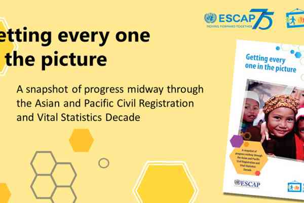 Launch of Getting Every One in the Picture - a snapshot of progress midway through the Asian and Pacific Civil Registration and Vital Statistics Decade