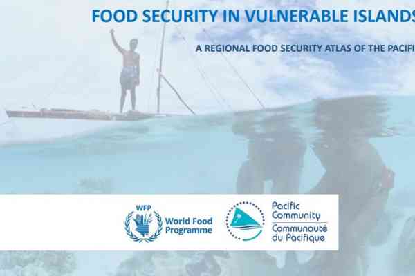 FOOD SECURITY IN VULNERABLE ISLANDS: A REGIONAL FOOD SECURITY ATLAS OF THE PACIFIC