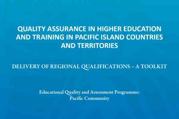 Quality assurance in higher education and training in Pacific Island Countries and Territories: delivery of regional qualifications – a toolkit